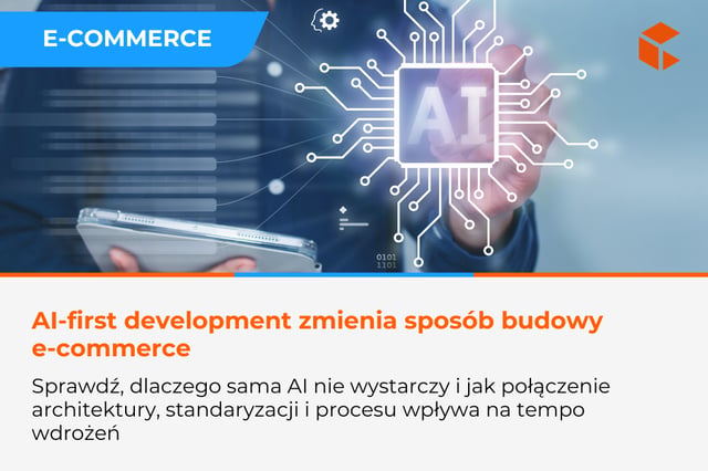 AI-first development w e-commerce - dlaczego nie wystarczy po prostu „dodać AI”