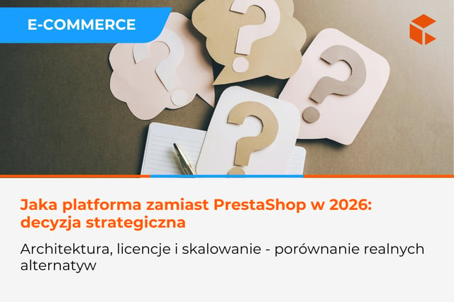 Co zamiast PrestaShop w 2026 roku? Analiza realnych alternatyw