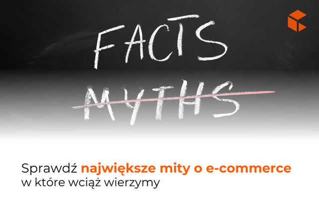 Największe mity o e-commerce, w które wciąż wierzymy
