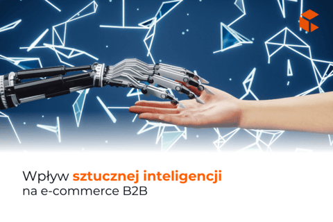 Wpływ sztucznej inteligencji na e-commerce B2B