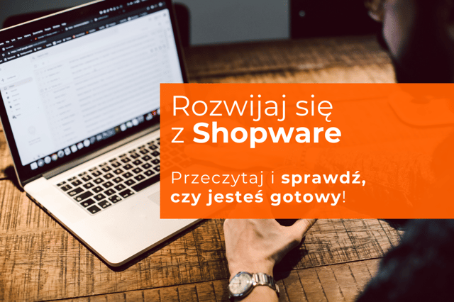 Czy Shopware to odpowiednie rozwiązanie dla Ciebie?