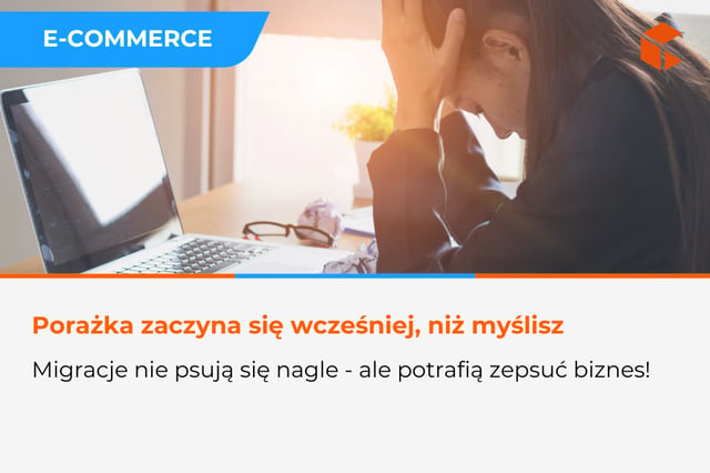 Sygnały, że migracja platformy e-commerce zakończy się porażką