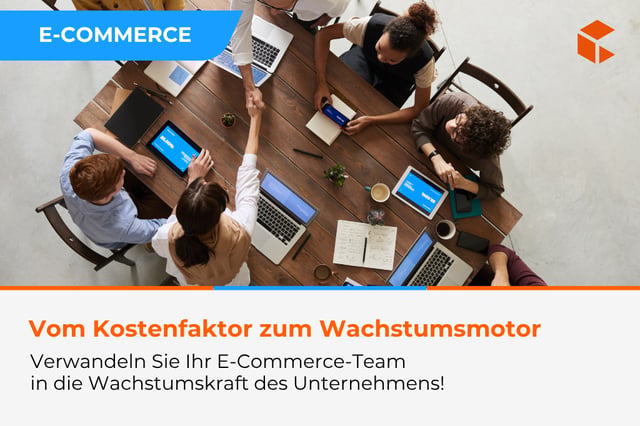 So wird Ihr E-Commerce-Team vom Kostenfaktor zum Wachstumstreiber