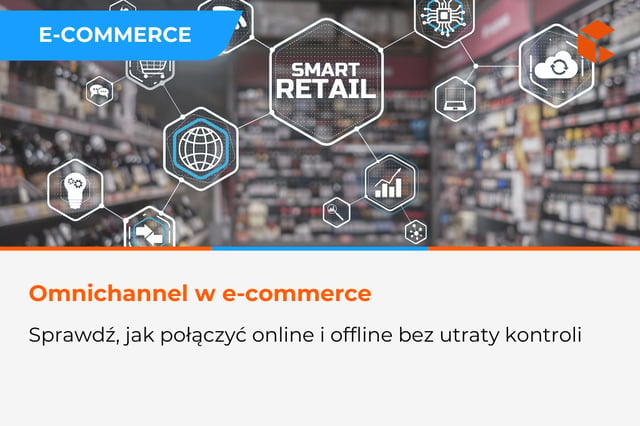 E-commerce omnichannel – jak połączyć sprzedaż online i offline