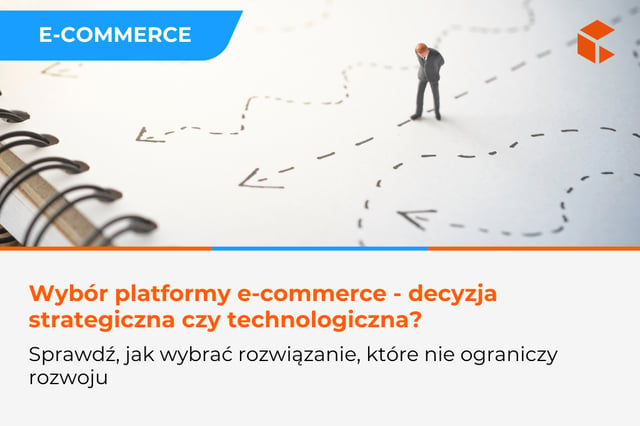 Jak wybrać najlepszą platformę e-commerce dla Twojego sklepu internetowego
