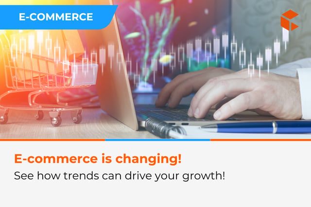 E-commerce trends: Turning them into business efficiency