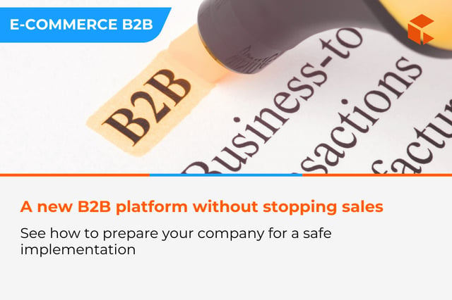How to prepare a B2B company for implementing a new e-commerce platform without stopping sales