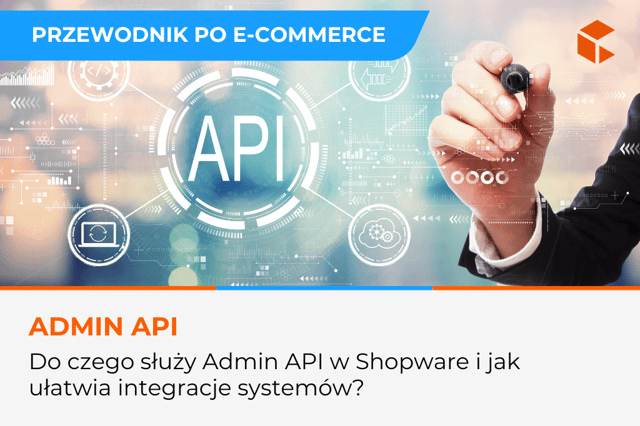 Do czego służy Admin API i jak ułatwia integracje systemów?