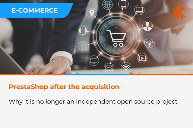 PrestaShop in a technology group – why it is no longer an independent open source project