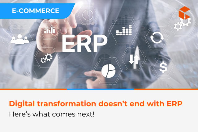 Digital transformation doesn’t end with ERP – here’s what comes next
