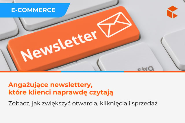 Angażujące newslettery e-commerce – jak zwiększyć otwarcia, kliknięcia i sprzedaż