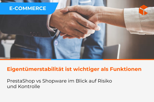 PrestaShop vs Shopware im Kontext von Übernahmen und Eigentümerstabilität