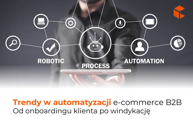 Trendy w automatyzacji e-commerce B2B