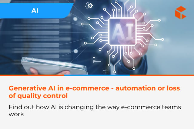Generative AI in e-commerce - automation of content or the risk of losing control over quality