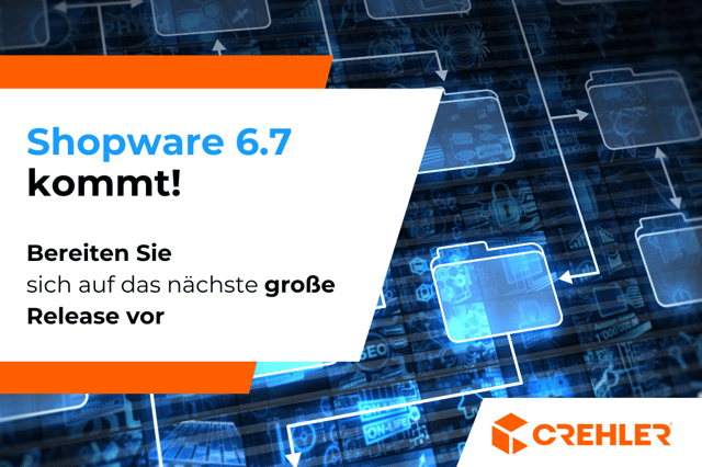 Shopware 6.7 kommt! - bereiten Sie sich auf das nächste große Release vor.