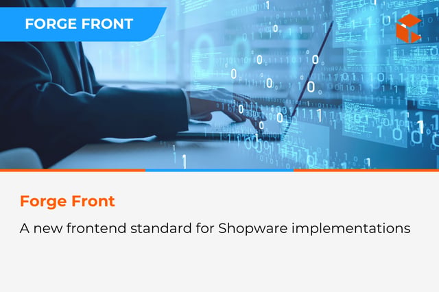 Forge Front - a new definition of frontend for Shopware implementations