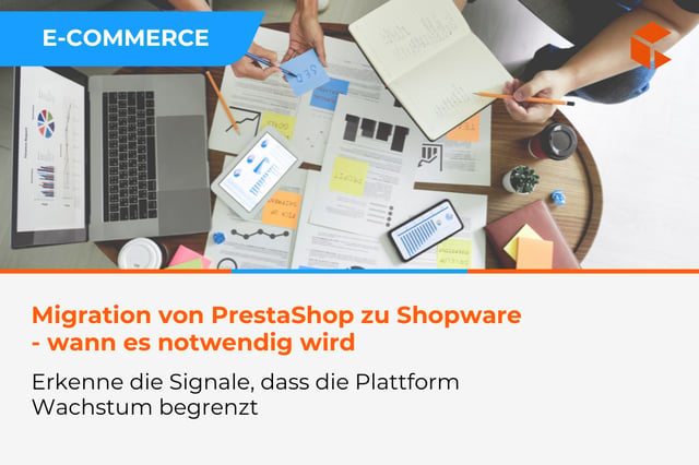 Migration von PrestaShop zu Shopware - wann ist das noch Optimierung und wann wird es zur strategischen Notwendigkeit