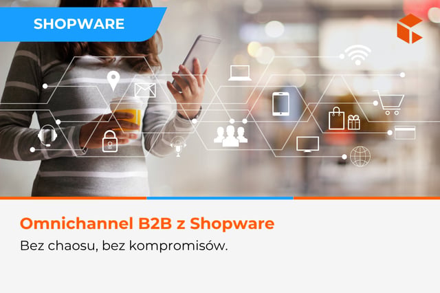 Jak wdrożyć omnichannel w B2B i zintegrować sprzedaż bez utraty kontroli nad biznesem