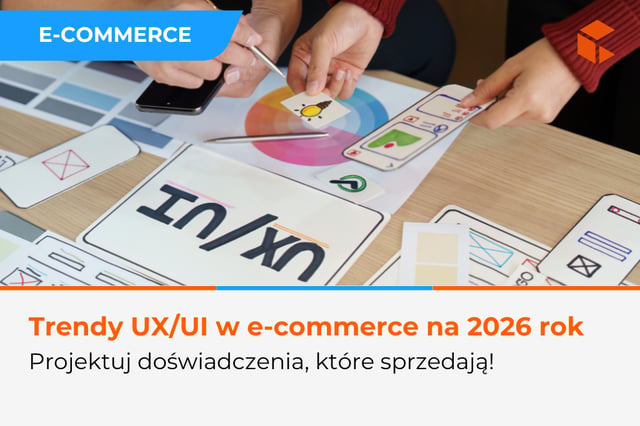 Trendy UX/UI w e-commerce na 2026 rok