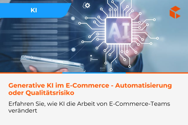 Generative KI im E-Commerce - Automatisierung von Inhalten oder Risiko des Qualitätsverlusts