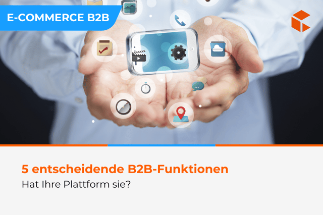 5 Funktionen, die jeder moderne B2B-Onlineshop haben sollte