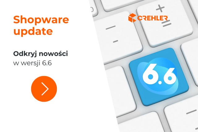 Shopware 6.6 update - dlaczego warto?