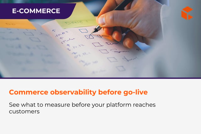 Commerce observability - what should be measured before go-live?