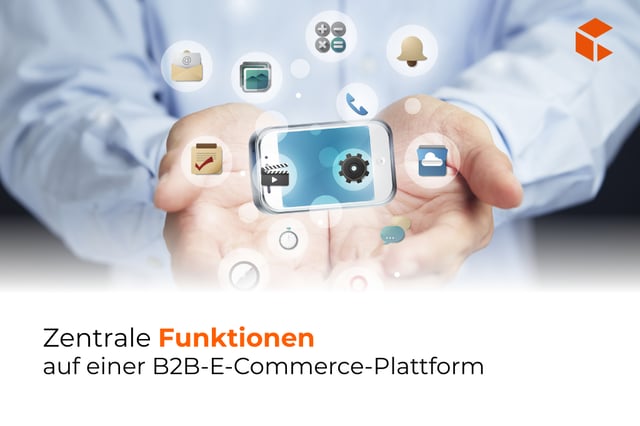 Schlüssel­funktionen für den B2B-E-Commerce