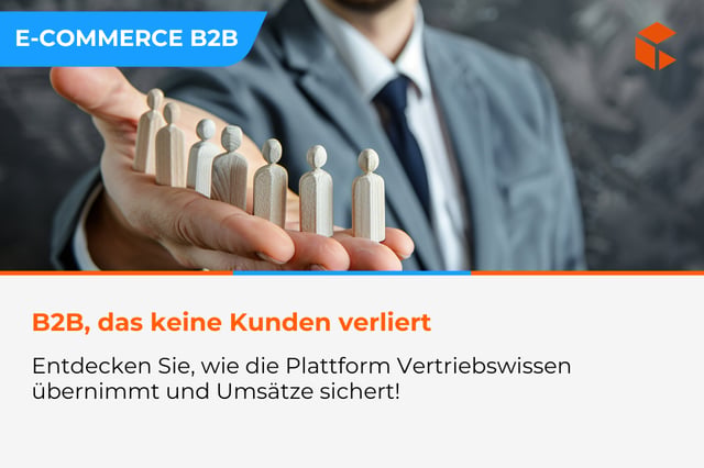 B2B-E-Commerce als Werkzeug zum Schutz des Umsatzes vor Vertriebsfluktuation: wie die Plattform das Kundenwissen übernimmt