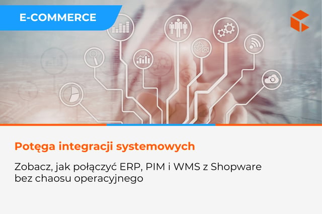 Integracje systemów ERP, PIM i WMS z Shopware - jak uniknąć chaosu operacyjnego
