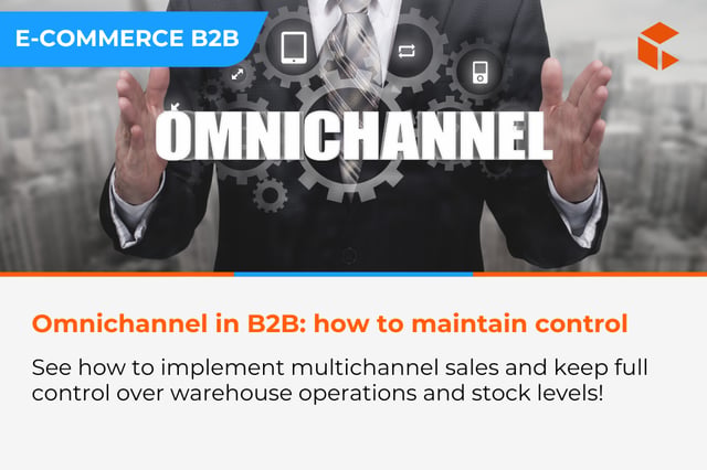 How to implement omnichannel in B2B and maintain full control