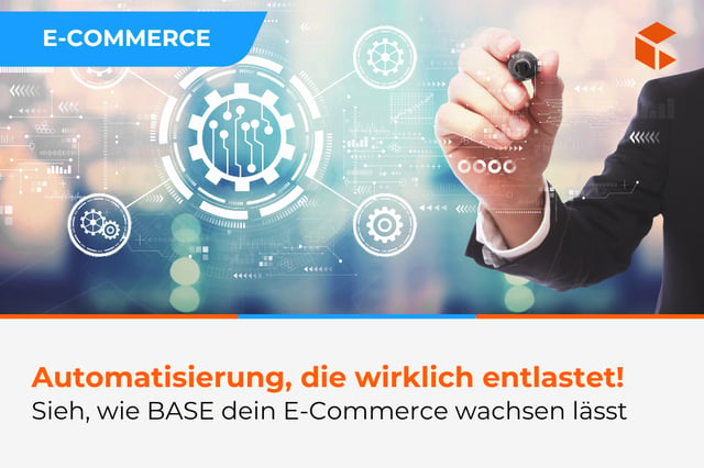 Wie BASE den E-Commerce automatisiert und dein Team entlastet