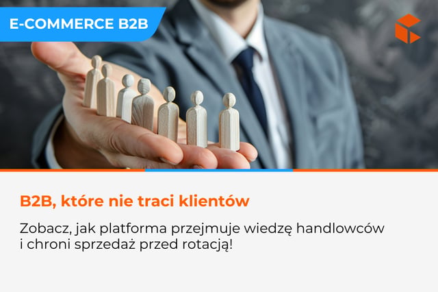 E-commerce B2B jako narzędzie ochrony sprzedaży przed rotacją handlowców