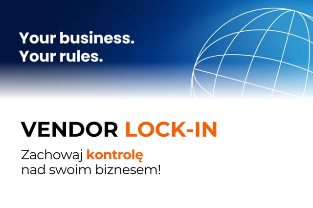 Unikaj vendor lock-in: Postaw na elastyczność i niezależność