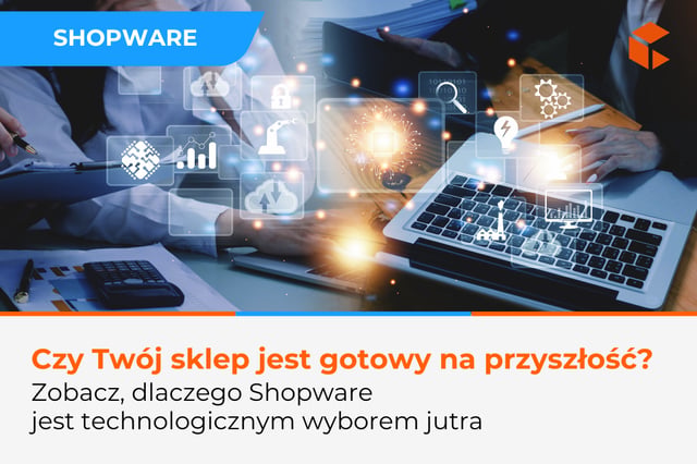Shopware – czy to platforma przyszłości dla Twojego biznesu?
