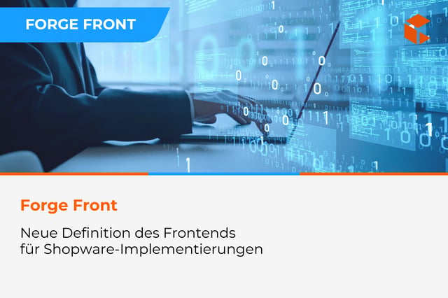 Forge Front - eine neue Definition des Frontends für Shopware-Implementierungen