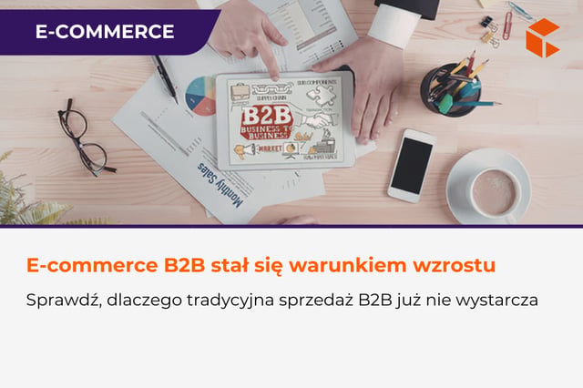 Warum B2B-Unternehmen auf E-Commerce umsteigen müssen, um am Markt zu bestehen