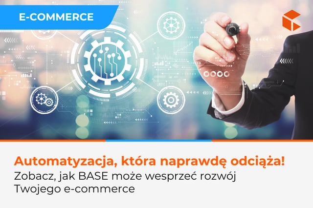 Jak BASE automatyzuje e-commerce i odciąża Twój zespół