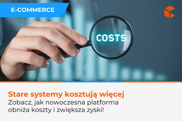 Koszty starego systemu vs. nowoczesnej platformy e-commerce