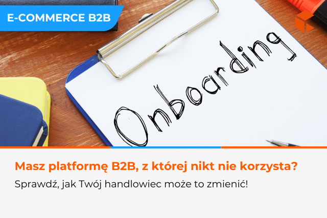 Jak przekonać klientów do korzystania z platformy B2B