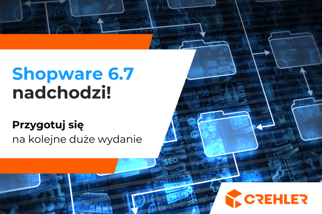 Wprowadzenie Shopware 6.7: Przygotuj się na kolejne duże wydanie