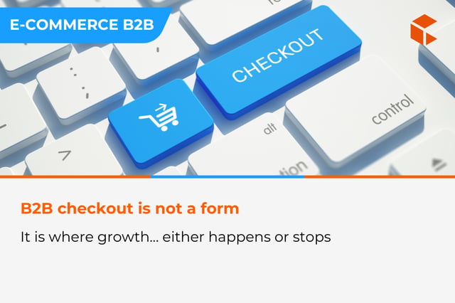 B2B checkout - how purchase process design impacts conversion and sales scaling