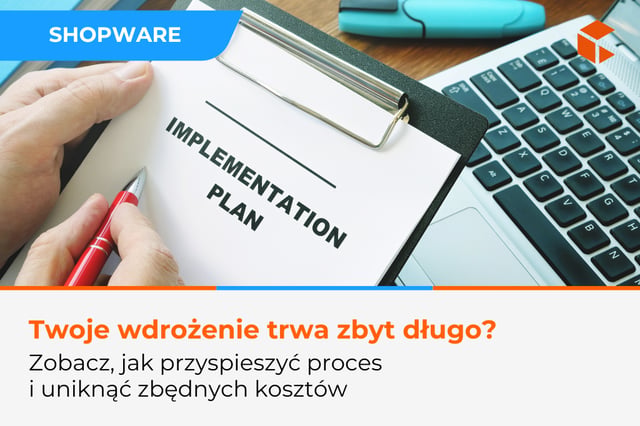 Efektywne wdrożenie e-commerce – oszczędź czas i pieniądze