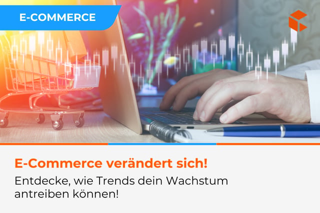 E-Commerce-Trends: So werden sie zu Geschäftseffizienz