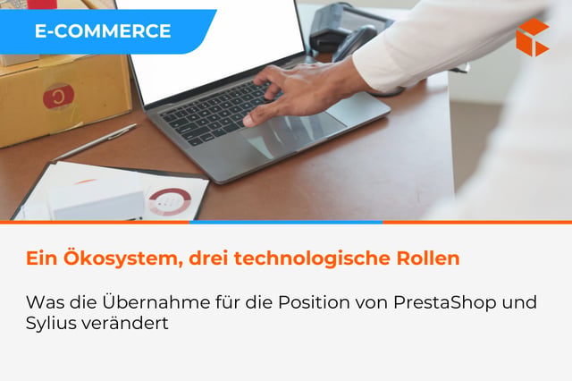 Cyber_Folks, Sylius und PrestaShop – ein Ökosystem, drei unterschiedliche technologische Rollen