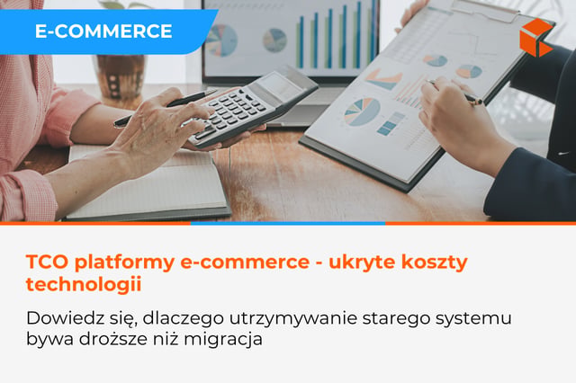 TCO platformy e-commerce - ile naprawdę kosztuje utrzymywanie przestarzałej technologii