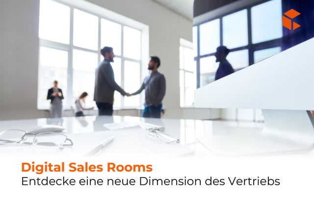 Digital Sales Room - eine neue Dimension der B2B-Kundenbeziehung