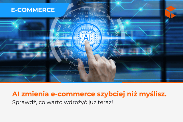Sztuczna inteligencja w e-commerce - trendy i przyszłość.