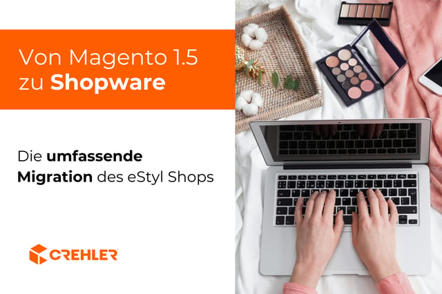 Von Magento 1.5 zu Shopware - Die umfassende Migration des eStyl Shops