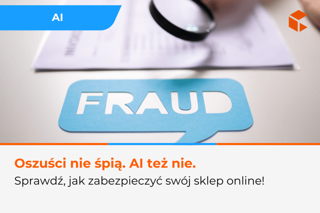 AI i wykrywanie oszustw – jak sztuczna inteligencja chroni sklepy internetowe